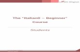 The “Italian0 Beginner Course · 2021. 6. 11. · The “Italian0 – Beginner” Course Students. 1 Dear student, This short guide explains how to access your Italian language