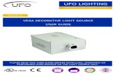UFO LIGHTING · 2020. 7. 6. · UFO LIGHTING 5 INSTALLATION The 0-10V control type needed in the Vega light source is current source, not current sink. The unit relies on the control