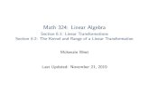 Math 324: Linear Algebra · 2019. 11. 22. · Math 324: Linear Algebra Section 6.1: Linear Transformations Section 6.2: The Kernel and Range of a Linear Transformation Mckenzie West