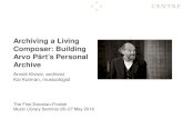 Archiving a Living Composer: Building Arvo Pärt’s Personal Archive · 2017. 5. 15. · Arvo Pärt’s Personal Archive The First Estonian-Finnish Music Library Seminar 26–27