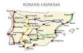 ROMAN HISPANIA - Ciencias Socialeslaclasedeisabel.weebly.com/.../0/39707396/roman_hispania.pdf · 2018. 9. 11. · ROMAN HISPANIA •Romans arrived in the Peninsula during the Punic