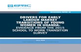 DRIVERS FOR EARLY LABOUR MARKET TRANSITIONS OF YOUNG … · 2019. 1. 28. · i drivers for early labour market transitions of young women in uganda: evidence from the 2015 school