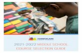2021-2022 MIDDLE SCHOOL COURSE SELECTION GUIDE · Course Selection Guide Focus The primary focus of the middle school is to promote academic achievement, personal development, and