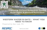 Improving Wetland Restoration Success Water Rights ......•Key Water Right Terms (cont.) • Evapotranspiration – Is the total amount of water transpired by a plant and evaporated