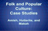 Folk and Popular Culture: Case Studies Amish, Hutterite ......Time-Space Compression-the reduction in the time it takes to diffuse something to a distant place as a result of improved