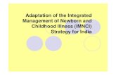 Adaptation of the Integrated Management of Newborn and ...gmch.gov.in/sites/default/files/documents/IMNCI.pdf · Goals of IMNCI Standardized case management of (evidence based syndromic