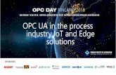 OPC UA in the process industry IoT and Edge solutions · 2018. 11. 15. · OPC UA IN IIOT AND EDGE •OPC UA have several benefits for IIoT and Edge: •Service oriented architecture