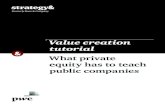 Value creation tutorial · 2019. 4. 23. · 6 Strategy& companies would do well to emulate (see Exhibit 1, next page). Specifically, public companies should build a value creation