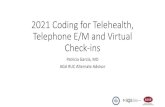 2021 Coding for Telehealth, Telephone E/M and Virtual Check-ins · 2021. 1. 18. · Virtual Check-in G2012 Clinical Case You see a patient for constipation and hemorrhoids. Advise