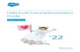 Field Audit Trail Implementation Guide · 2021. 7. 16. · FIELD AUDIT TRAIL EDITIONS Available in: Salesforce Classic (not available in all orgs), Lightning Experience, and the Salesforce