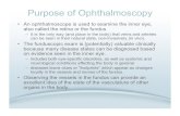 Purpose of Ophthalmoscopy - UK Medisave UK View · 2016. 4. 27. · Purpose of Ophthalmoscopy • An ophthalmoscope is used to examine the inner eye, also called the retina or the
