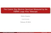 The Cosmic Ray Electron Spectrum Measured by the FERMI ...hopkins/AExam/...Walter Hopkins (Cornell University) The Cosmic Ray Electron Spectrum Measured by the FERMI Large Area TelescopeFebruary
