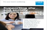 Supporting shy and socially anxious employees./media/files/mms/bhf-12518.pdf · 2020. 11. 20. · Shy and socially anxious colleagues are fearful of social and ‘performance’ related