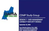 CDMP Study Group - DAMA New England...CDMP Study Group SESSION 7 –DATA MANAGEMENT CAPABILITY MATURITY MODELS September 16, 2020 Laura Sebastian-Coleman, Ph.D., CDMP Advisor to the