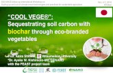 “COOL VEGE®” ... “COOL VEGE®”: Sequestrating soil carbon with biochar through eco-branded vegetables Prof. Akira Shibata, Ritsumeikan University *Dr. Ayaka W. Kishimoto-Mo,