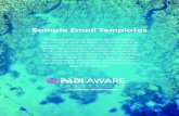 Sample Email Templates · 2021. 8. 19. · Sample Email Templates. Hi [Name], You may not have heard yet, but I’m very excited about supporting ocean protection through PADI AWARE