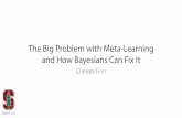 The Big Problem with Meta-Learning and How Bayesians Can ...cbfinn/_files/neurips19...An entire spectrum of solutions based on how information ﬂows. If tasks are non-mutually exclusive: