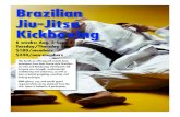 Brazilian Jiu-Jitsu Kickboxing · 2016. 2. 12. · techniques from both Gracie-style Brazilian Jiu-Jitsu and Kickboxing. Participants will increase core strength, cardiovascular conditioning