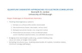 QUANTUM CHEMISTRY APPROACHES TO ELECTRON ...helper.ipam.ucla.edu/publications/gss2014/gss2014_11942.pdfQUANTUM CHEMISTRY APPROACHES TO ELECTRON CORRELATION Kenneth D. Jordan University