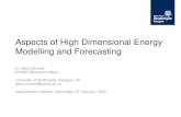 Aspects of High Dimensional Energy Modelling and Forecasting · Aspects of High Dimensional Energy Modelling and Forecasting Dr Jethro Browell EPSRC Research Fellow University of