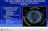 The Joint Institute for Nuclear Astrophysics...JINA-CEE NSF Physics Frontiers Center The Joint Institute for Nuclear Astrophysics Center for the Evolution of the Elements JINA-CEE