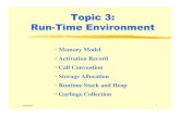 Topic 3: Run-Time Environment...Jobs of Runtime Environment ¤ Issues • Software conventions, such as data layout and allocation • Mechanism to access variables • Procedure calling
