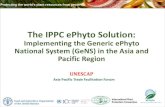 The IPPC ePhyto Solution - UN ESCAP - IPPC... · 2019. 12. 11. · The ePhyto Solution Project -in brief-. •Allows developing and developed countries to participate regardless of
