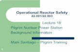 Operational Reactor Safety - MIT OpenCourseWare...Pilgrim Station Facts zWent commercial in 1972 zLicense will currently expire in Aug 2012 zApplication for 20 Year license renewal
