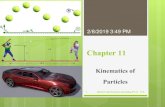 Chapter 11 : Kinematics of Particlessite.iugaza.edu.ps/mhaiba/files/2012/01/CH-11-Kinematics... · 2019. 2. 8. · Kinematics of Particles 2/8/2019 3:49 PM. First Exam Wednesday 2/3/2019