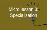 Micro lesson 3: Specialization