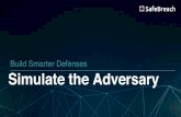BuildSmarter Defenses Simulate the Adversary