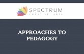 Approaches to Pedagogy - spectrumcreativearts.org