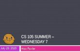 CS 105 SUMMER WEDNESDAY 7