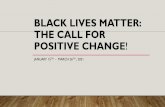 BLACK LIVES MATTER: THE CALL FOR POSITIVE CHANGE