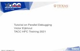 Tutorial on Parallel Debugging Victor Eijkhout TACC HPC ...