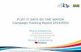 PLAY IT SAFE BY THE WATER Campaign Tracking Report 2014/2015