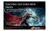 TEACHING OLD GODS NEW TRICKS