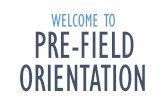 WELCOME TO PRE-FIELD ORIENTATION