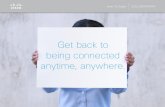 Get back to being connected anytime, anywhere.
