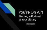 Starting a Podcast You’re On Air! at Your Library