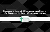 Supervised Consumption: A Report for Calgarians
