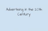 Advertising in the 20th Century - Weebly