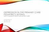 DEPRESSION IN THE PRIMARY CARE PEDIATRICS SETTING