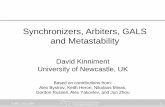 Synchronizers, Arbiters, GALS and Metastability