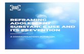 REFRAMING ADOLESCENT SUBSTANCE USE AND ITS …
