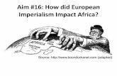 Aim #16: How did European Imperialism Impact Africa?
