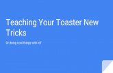 Tricks Teaching Your Toaster New - SCALE 19x | 19x