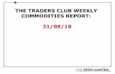THE TRADERS CLUB WEEKLY COMMODITIES REPORT: 31/08/18