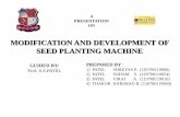 MODIFICATION AND DEVELOPMENT OF SEED PLANTING MACHINE