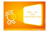 DIAL «DIAL « I » FOR INVESTIGATION